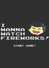I Wanna Watch Fireworks ԰